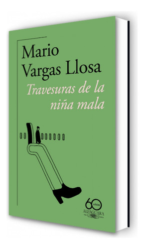 Travesuras De La Niña Mala (60º Aniversario De Alfaguara), De Mario Vargas Llosa. Editorial Alfaguara, Tapa Blanda, Edición 1 En Español