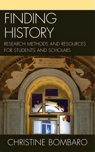 Finding History : Research Methods And Resources For Studen, De Christine Bombaro. Editorial Scarecrow Press En Inglés