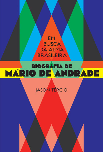 Em busca da alma brasileira – biografia de Mário de Andrade: Biografia de Mário de Andrade, de Tércio, Jason. Editora GMT Editores Ltda., capa mole em português, 2019