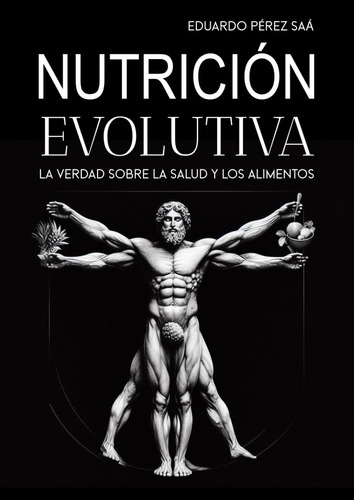 Libro: Nutrición Evolutiva, La Verdad Sobre La Salud Y La Al