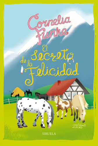 El Secreto De La Felicidad. Las Gallinas Locas 4, De Funke, Cornelia. Editorial Siruela, Tapa Blanda En Español