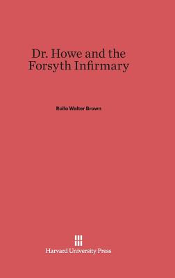 Libro Dr. Howe And The Forsyth Infirmary - Brown, Rollo W...