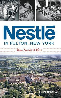 Libro Nestle In Fulton, New York : How Sweet It Was - Jim...