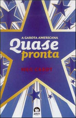 A garota americanas: Quase pronta (Vol. 2), de Cabot, Meg. Série A garota americana (2), vol. 2. Editora Record Ltda., capa mole em português, 2008