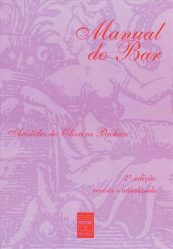 Manual Do Bar, De Pacheco, Aristides De Oliveira. Editora Senac - Sp, Capa Mole, Edição 7ª Edição - 1996 Em Português