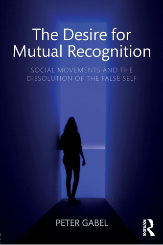 Libro:  The Desire For Mutual Recognition
