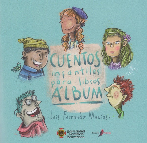 Cuentos Infantiles Para Libros Álbum, de Luis Fernando Macías. Serie 9587648164, vol. 1. Editorial U. Pontificia Bolivariana, tapa blanda, edición 2020 en español, 2020