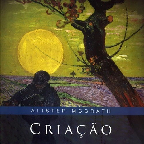 Livro: Criação - Alister Mcgrath