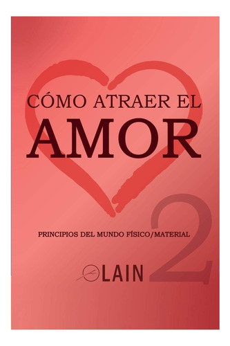 Libro: Cómo Atraer El Amor 2 (la Voz De Tu Alma) (spanish