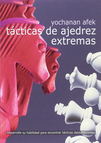 Libro Tácticas De Ajedrez Extremas - Afek, Yochanan