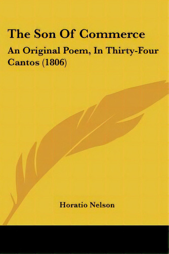 The Son Of Commerce: An Original Poem, In Thirty-four Cantos (1806), De Nelson, Horatio Nelson. Editorial Kessinger Pub Llc, Tapa Blanda En Inglés