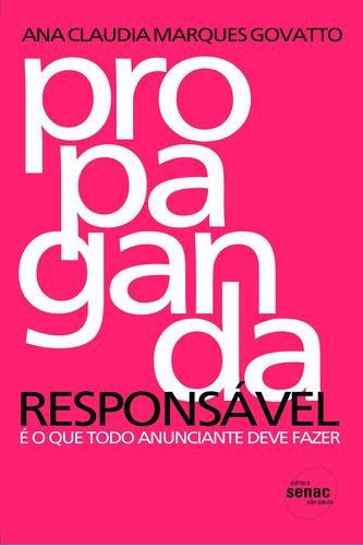 Propaganda responsável, de Govatto, Ana Claudia Marques. Editora Serviço Nacional de Aprendizagem Comercial, capa mole em português, 2007
