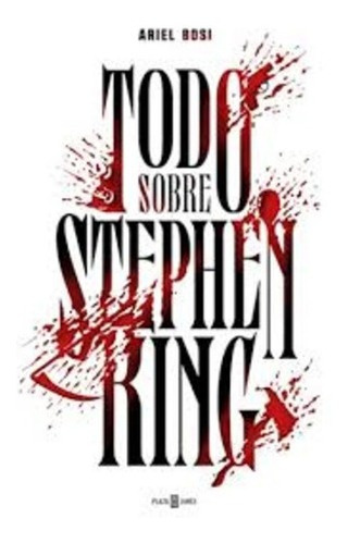 Imagen 1 de 2 de Todo Sobre Stephen King - Ariel  Bosi