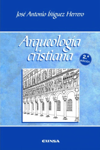 Arqueologia Cristiana 2ªed - Iñiguez,jose Antonio