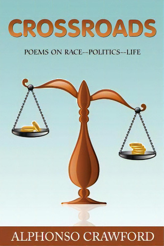 Crossroads: Poems On Race Politics Life: Poems On Race--politics--life, De Crawford, Alphonso., Vol. 1. Editorial Lightning Source Inc, Tapa Blanda En Inglés