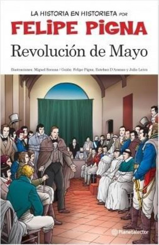 Revolucion De Mayo, La Historieta Argentina - Felipe Pigna
