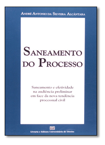 Saneamento Do Processo, De André  Antonio Silveira Alcântara. Editora Pillares, Capa Dura Em Português