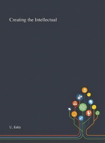 Creating The Intellectual, De Eddy U. Editorial Saint Philip Street Press, Tapa Dura En Inglés
