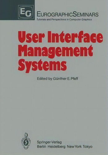 User Interface Management Systems, De Gunther E. Pfaff. Editorial Springer Verlag Berlin Heidelberg Gmbh Co Kg, Tapa Blanda En Inglés