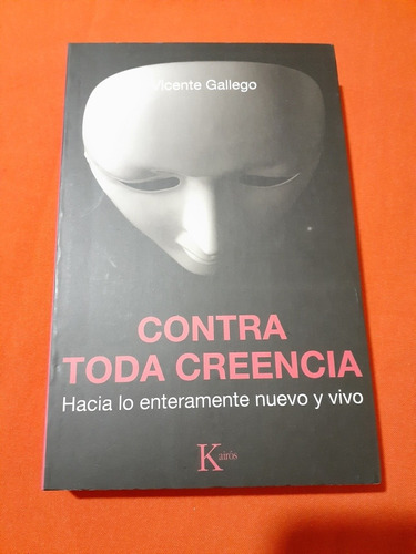 Libro Contra Toda Creencia, Hacia Lo Eternamente Nuevo Y Viv