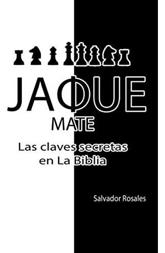 Jaque Mate: Las Claves Secretas En La Biblia (spanish Editio