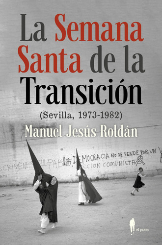 La Semana Santa De La Transicion - Roldan Manuel Jesus