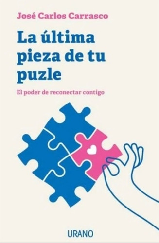 La Última Pieza De Tu Puzle: El Poder De Reconectar Contigo 