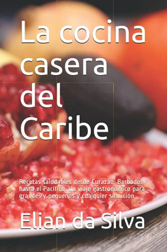 La Cocina Casera Del Caribe: Recetas Saludables Desde Curaza