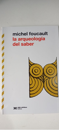 La Arqueología Del Saber Michel Foucault Siglo Xxi