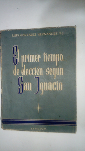 El Primer Tiempo De Elección Según San Ignacio