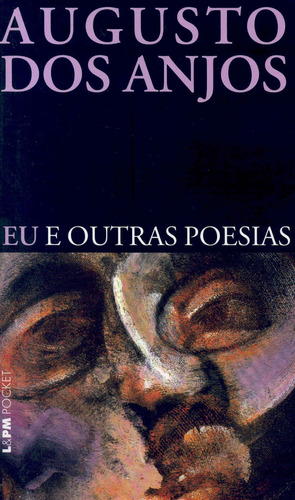 Eu e outras poesias, de Anjos, Augusto dos. Série L&PM Pocket (148), vol. 148. Editora Publibooks Livros e Papeis Ltda., capa mole em português, 1998
