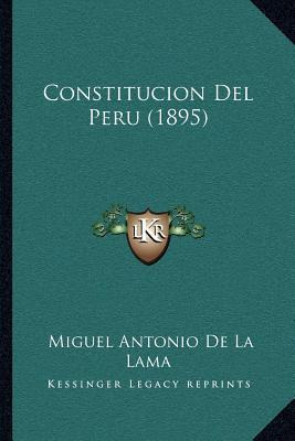 Libro Constitucion Del Peru (1895) - Miguel Antonio De La...