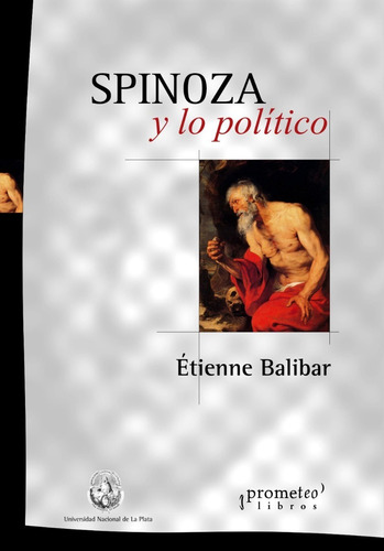 Etienne Balibar - Spinoza Y La Politica