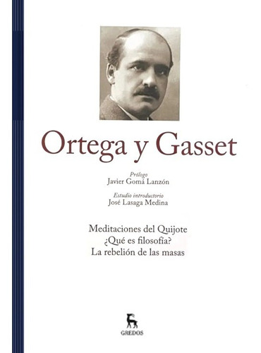 Ortega Y Gasset - Vol I - Grandes Pensadores - Gredos