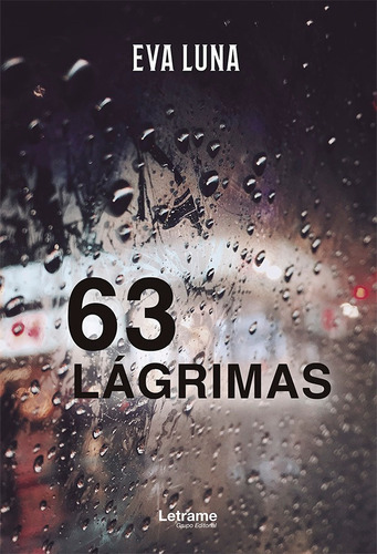 63 Lágrimas, De Eva Luna. Editorial Letrame, Tapa Blanda En Español, 2019