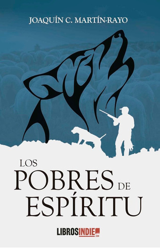 Los Pobres De Espiritu, De Martín-rayo, Joaquín C.. Editorial Libros Indie, Tapa Blanda En Español