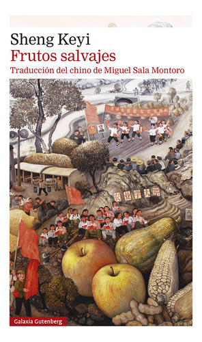 Frutos salvajes, de KEYI, SHENG. Editorial Galaxia Gutenberg, S.L., tapa blanda en español
