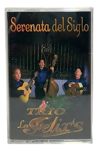 Cassette Original De Trio De Los Felix Serenata Del Siglo 