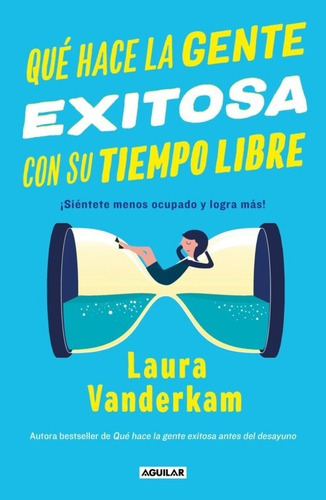 Libro Qué Hace La Gente Exitosa C/ Su Tiempo Libre Vanderkam