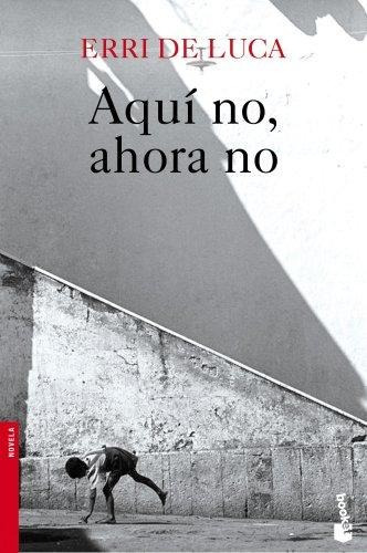 Aquãâ No, Ahora No, De De Luca, Erri. Editorial Booket, Tapa Blanda En Español