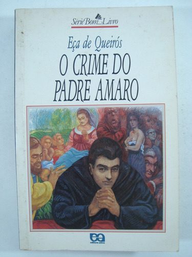 O Crime Do Padre Amaro - Eça De Queirós - Série Bom Livro