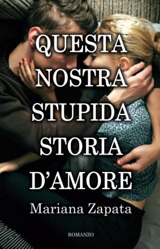 Libro: Questa Nostra Stupida Storia D Amore (italian Edition