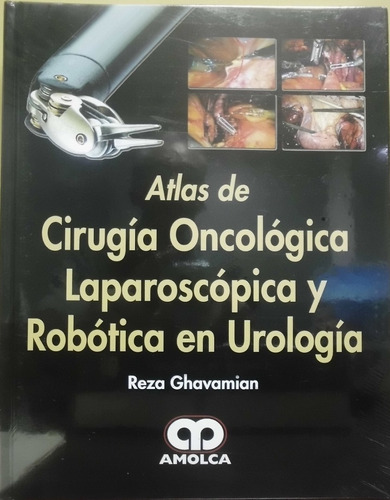 Libro: Atlas De Cirugía Oncológica Laparoscópica Y Robótica