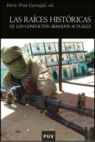 Las Raíces Históricas De Los Conflictos Armados Actuales