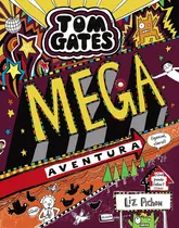 Comprar Tom Gates 13 Mega Aventura Genial Claro, De Liz Pichon, Liz Pichon, Daniel Cortés Coronas, Liz Pichon, Liz Pichon, Daniel Cortés Coronas. Editorial Bruño En Español
