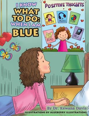 Libro I Know What To Do : When I Am Blue - Kewana Davis