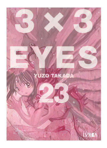 3x3 Eyes 23, De Yuzo Takada., Vol. 1. Editorial Ivrea, Tapa Blanda, Edición 1 En Castellano, 2024