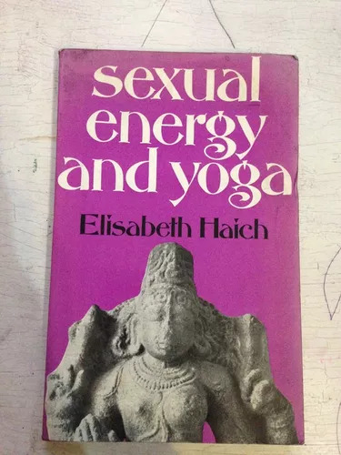 Sexual Energy And Yoga Elisabeth Haich