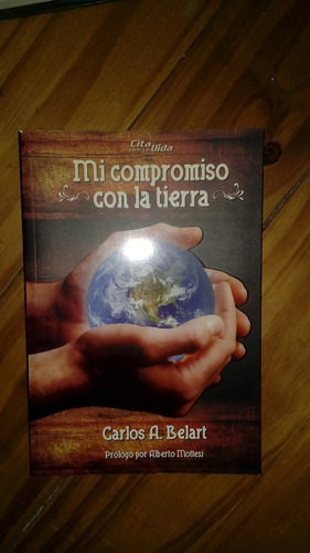 Mi Compromiso Con La Tierra.  Carlos Belart