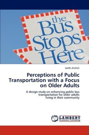 Perceptions Of Public Transportation With A Focus On Olde...